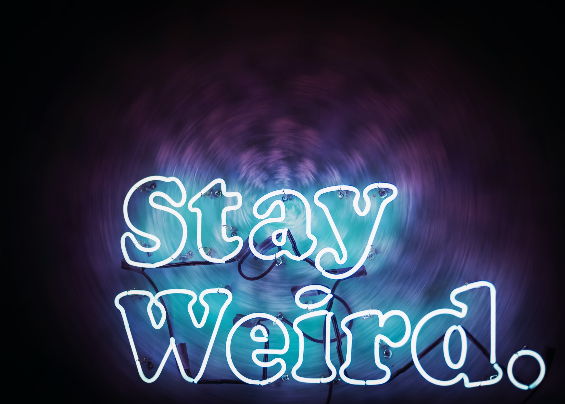 Stay Weird or just stay